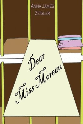 Dear Miss Moreau by Zeigler, Anna James