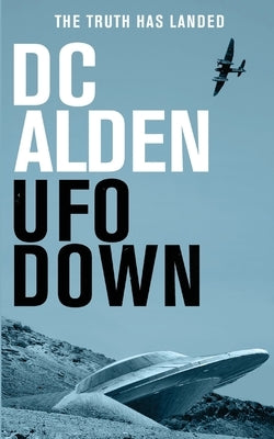 UFO Down: A Sci-Fi Mystery Thriller by Alden, DC