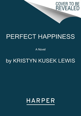 Perfect Happiness by Lewis, Kristyn Kusek