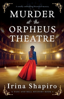 Murder at the Orpheus Theatre: A totally enthralling historical mystery by Shapiro, Irina