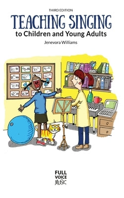 Teaching Singing to Children and Young Adults (Third Edition) by Williams, Jenevora
