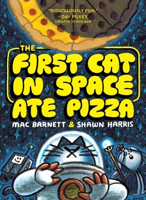 The First Cat in Space Ate Pizza by Barnett, Mac