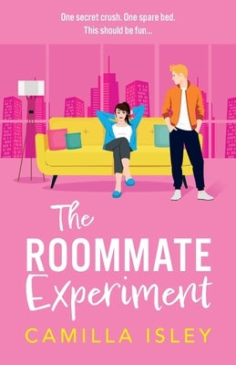 The Roommate Experiment by Isley, Camilla