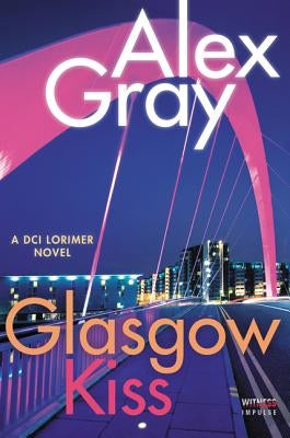 Glasgow Kiss by Gray, Alex