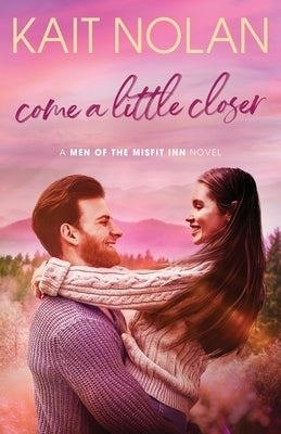 Come A Little Closer by Nolan, Kait