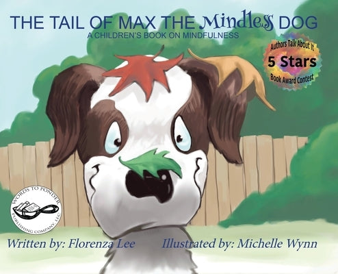 The Tail of Max the Mindless Dog: A Children's Book on Mindfulness by Lee, Florenza Denise