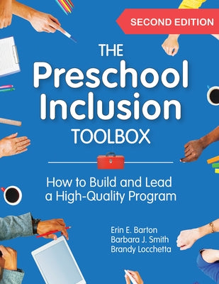 The Preschool Inclusion Toolbox: How to Build and Lead a High-Quality Program by Barton, Erin E.