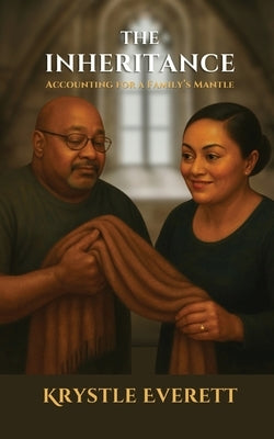 The Inheritance: Accounting for a Family's Mantle by Everett, Krystle D.