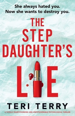The Stepdaughter's Lie: A totally heart-pounding and unputdownable psychological thriller by Terry, Teri