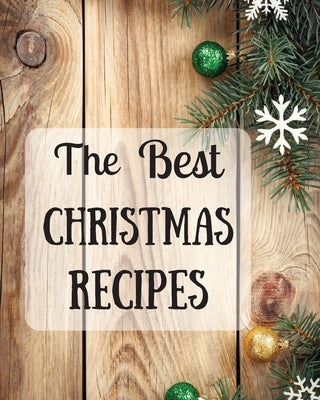 The Best Christmas Recipes: Over 100 Delicious and Important Christmas Recipes For You And Your Family by Garys, Fluffy