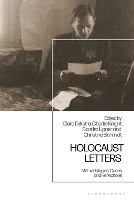 Holocaust Letters: Methodologies, Cases and Reflections by Schmidt, Christine