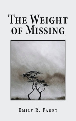 The Weight of Missing by Paget, Emily R.