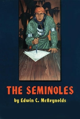 The Seminoles: Volume 47 by McReynolds, Edwin C.