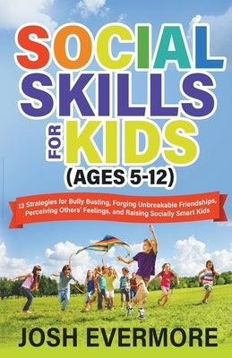 Social Skills for Kids (Ages 5-12) by Evermore, Josh
