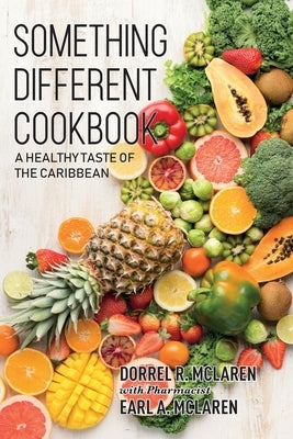 Something Different: A Healthy Taste of the Caribbean by McLaren, Dorrel