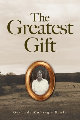 The Greatest Gift by Banks, Gertrude Mattingly