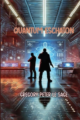 Quantum Eschaton by Le Sage, Gregory P.