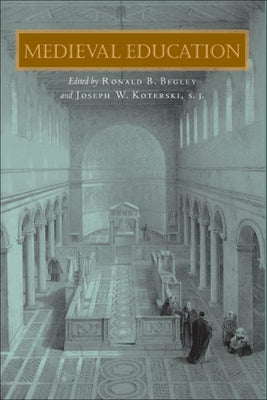 Medieval Education by Begley, Ronald B.