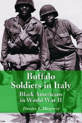 Buffalo Soldiers in Italy: Black Americans in World War II by Hargrove, Hondon B.