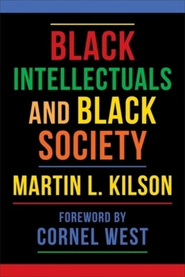 Black Intellectuals and Black Society by Kilson, Martin L.