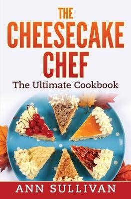 The Cheese Cake Chef by Sullivan, Ann