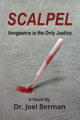 Scalpel: Vengeance is the Only Justice by Berman, Joel A.
