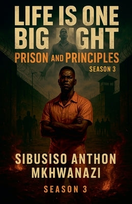 Prison and Principles by Mkhwanazi, Sibusiso Anthon