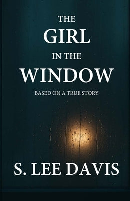 The Girl In The Window by Davis, S. Lee