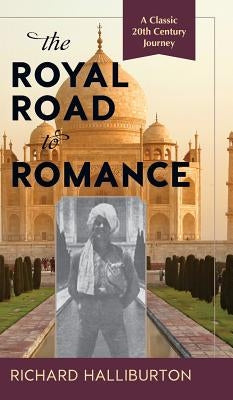 The Royal Road to Romance by Halliburton, Richard