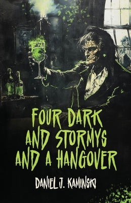 Four Dark and Stormys and a Hangover by Kaminski, Daniel J.