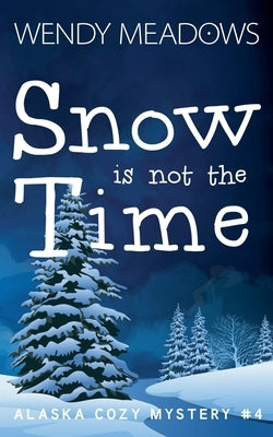 Snow is not the Time by Meadows, Wendy