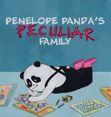 Penelope Panda's Peculiar Family: Life with Glass Child Syndrome by Robinson, Rebecca L.