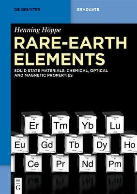 Rare-Earth Elements: Solid State Materials: Chemical, Optical and Magnetic Properties by Höppe, Henning