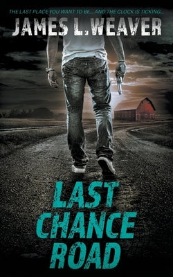 Last Chance Road: A Jake Caldwell Thriller by Weaver, James L.
