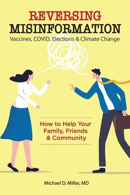 Reversing Misinformation: How to Help Your Family, Friends & Community by Miller, Michael D.