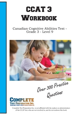 CCAT 3 Workbook: Canadian Cognitive Abilities Test - Grade 3 - Level 9 by Complete Test Preparation Inc