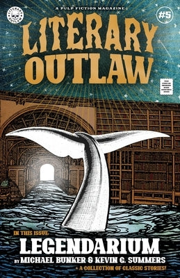 Literary Outlaw #5: Legendarium by Bunker, Michael