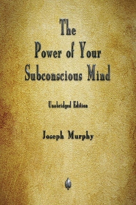 The Power of Your Subconscious Mind by Murphy, Joseph