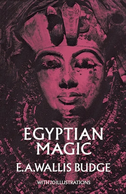 Egyptian Magic by Budge, E. A. Wallis