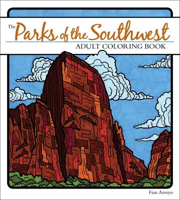 The Parks of the Southwest Adult Coloring Book by Arroyo, Fian