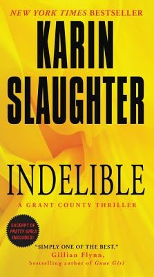 Indelible: A Grant County Thriller by Slaughter, Karin