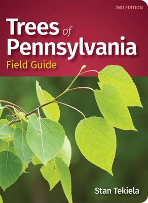 Trees of Pennsylvania Field Guide by Tekiela, Stan