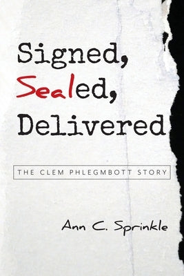 Signed, Sealed, Delivered: The Clem Phlegmbott Story by Sprinkle, Ann C.