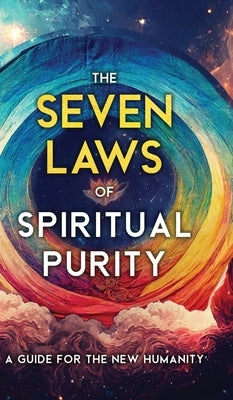 The Seven Laws of Spiritual Purity: A Guide for the New Humanity by Two Workers