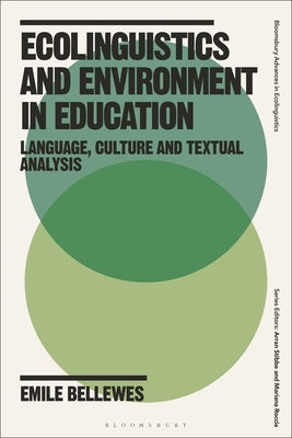 Ecolinguistics and Environment in Education: Language, Culture and Textual Analysis by Bellewes, Emile