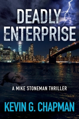 Deadly Enterprise: A Mike Stoneman Thriller by Chapman, Kevin G.
