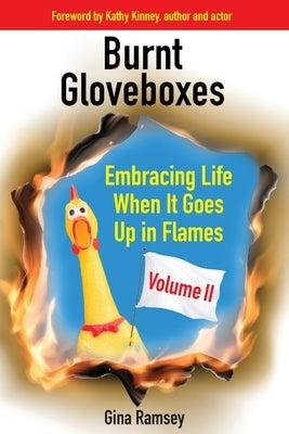 Burnt Gloveboxes II: Embracing Life When It Goes Up in Flames by Ramsey, Gina