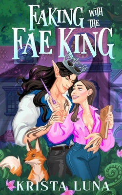 Faking with the Fae King: A Cozy Fantasy Romance by Luna, Krista