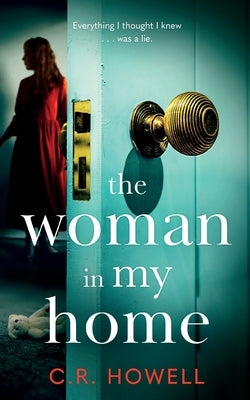 The Woman in My Home: A brand-new, compelling and emotional domestic psychological thriller by Howell, C. R.