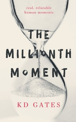 The Millionth Moment by Gates, Kd